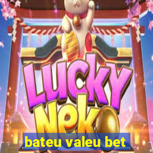 bateu valeu bet